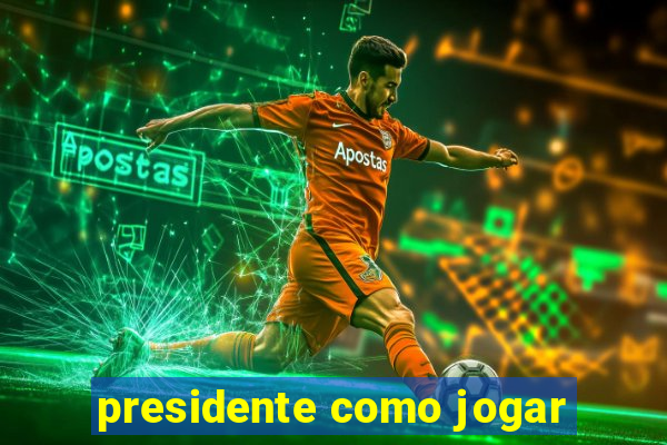 presidente como jogar